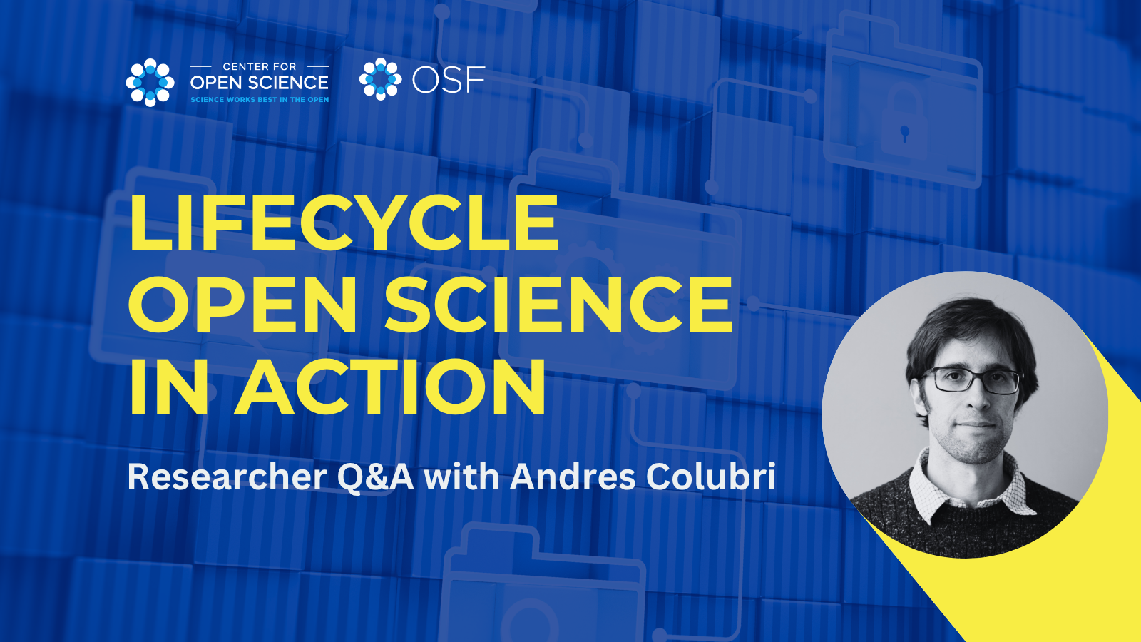 Lifecycle Open Science in Action: Researcher Q&A with Andres Colubri