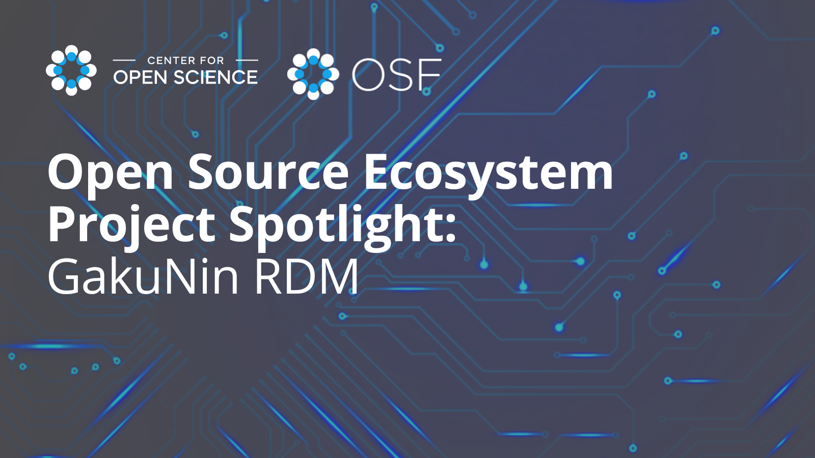 Open Source Ecosystem Spotlight: GakuNin RDM