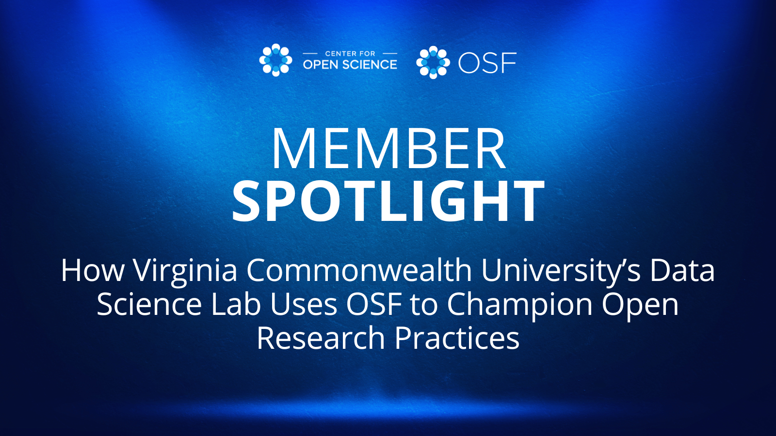 COS and OSF, Member Spotlight: How Virginia Commonwealth University’s Data Science Lab Uses OSF to Champion Open Research Practices