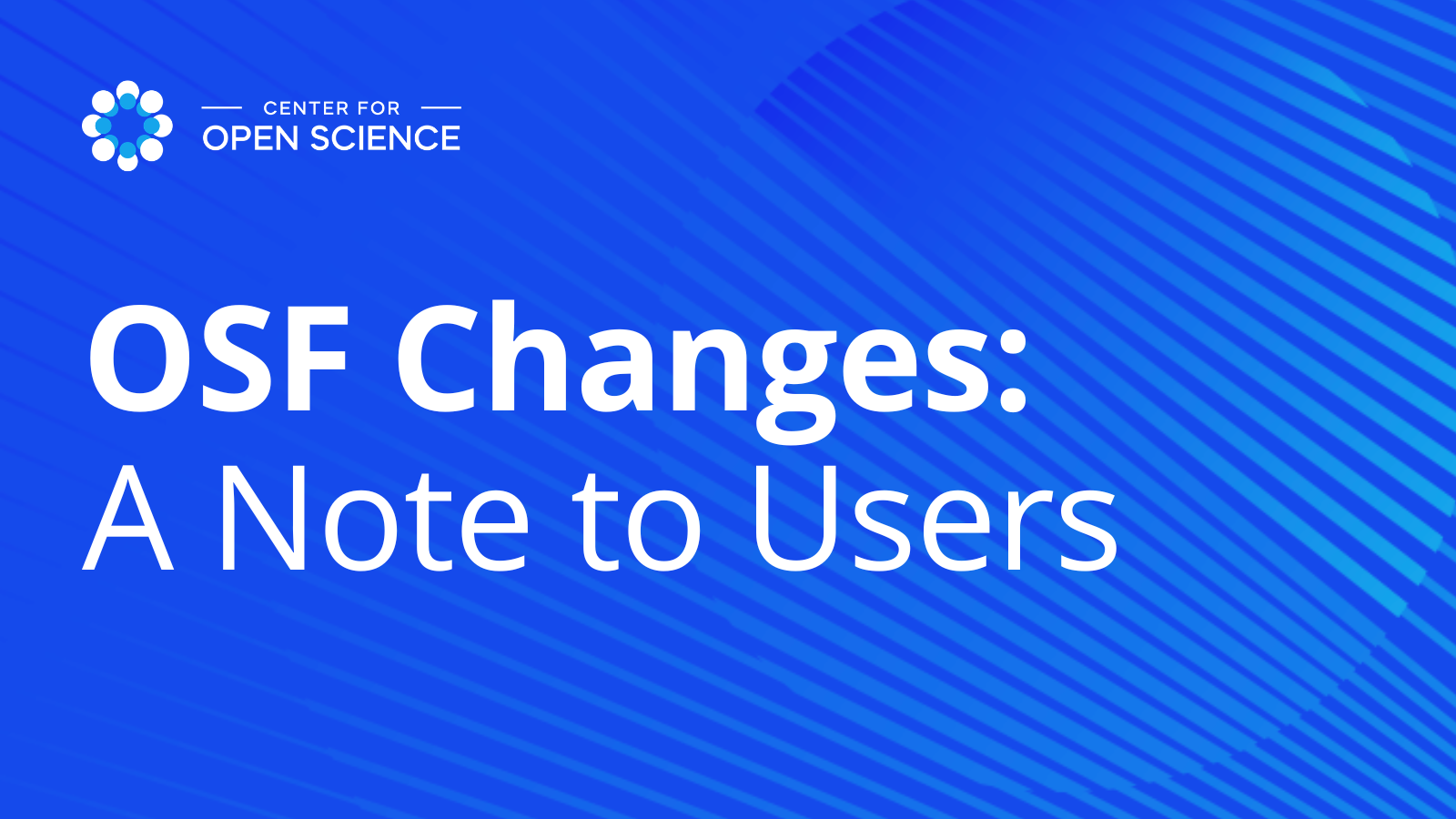OSF Changes: A Note to Users