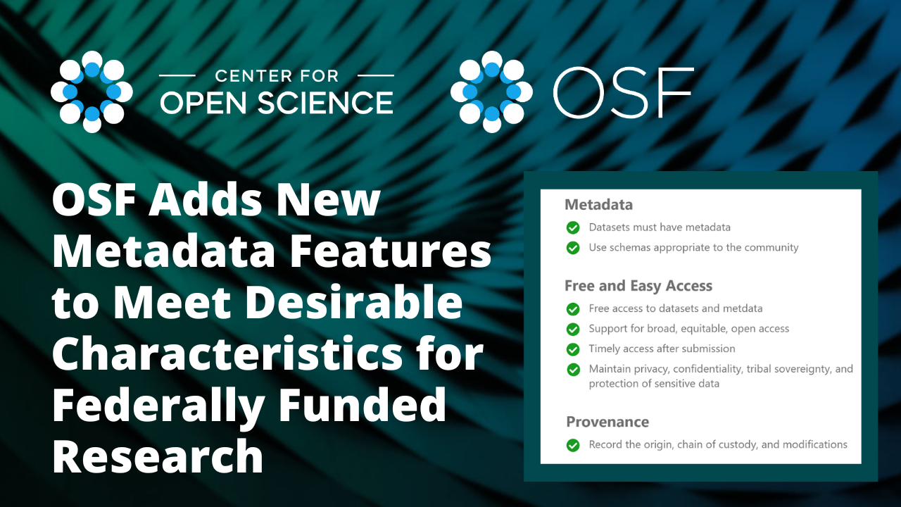 Text: OSF Adds New Metadata Features to Meet Desirable Characteristics for Federally Funded Research