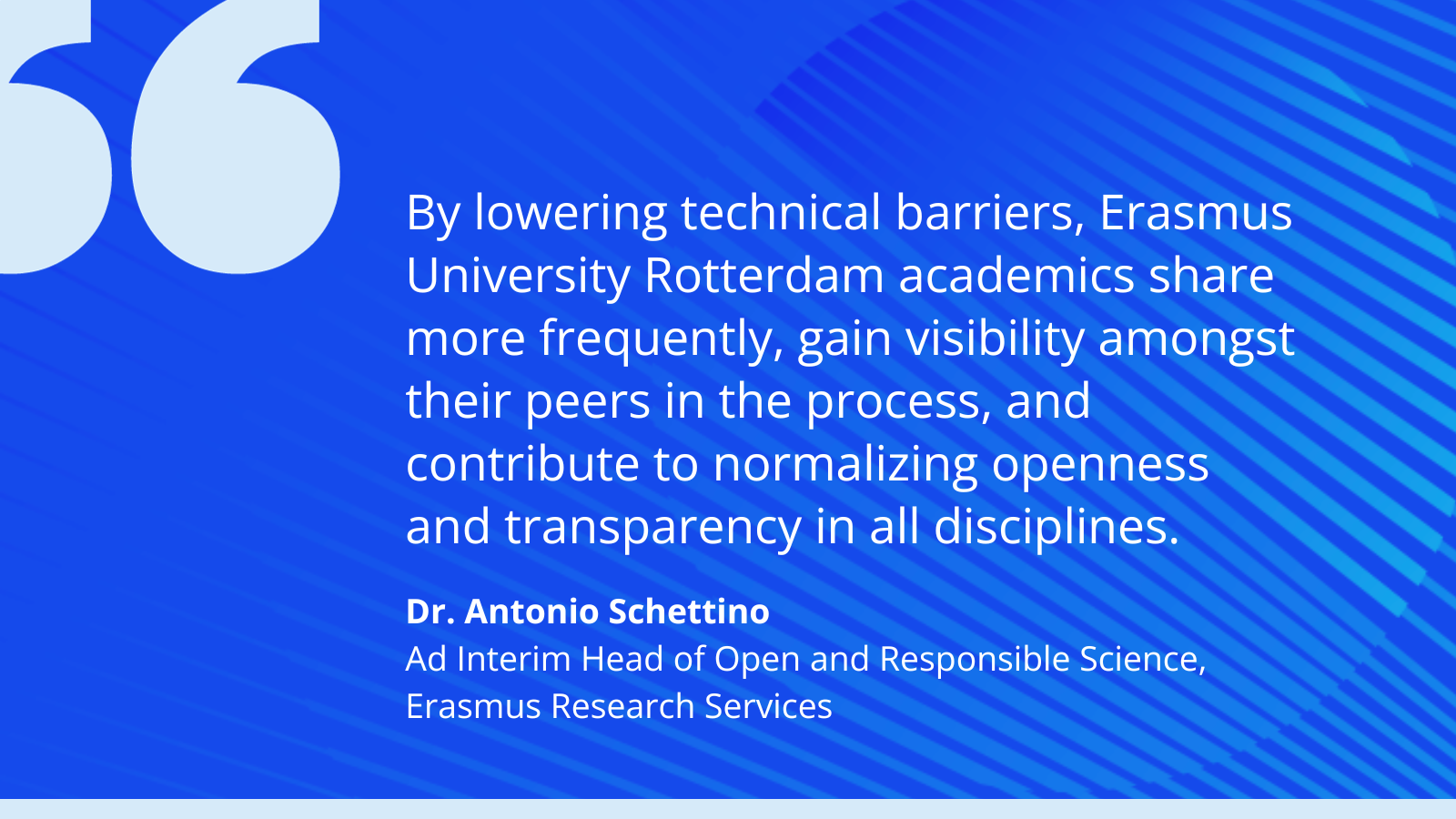 Blue background with quote: "By lowering technical barriers, EUR academics share more frequently, gain visibility amongst their peers in the process, and contribute to normalizing openness and transparency in all disciplines."