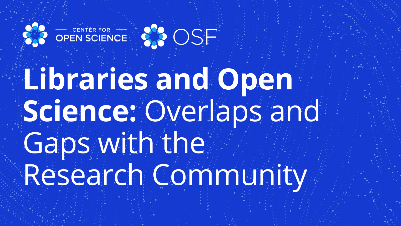 Libraries and Open Science