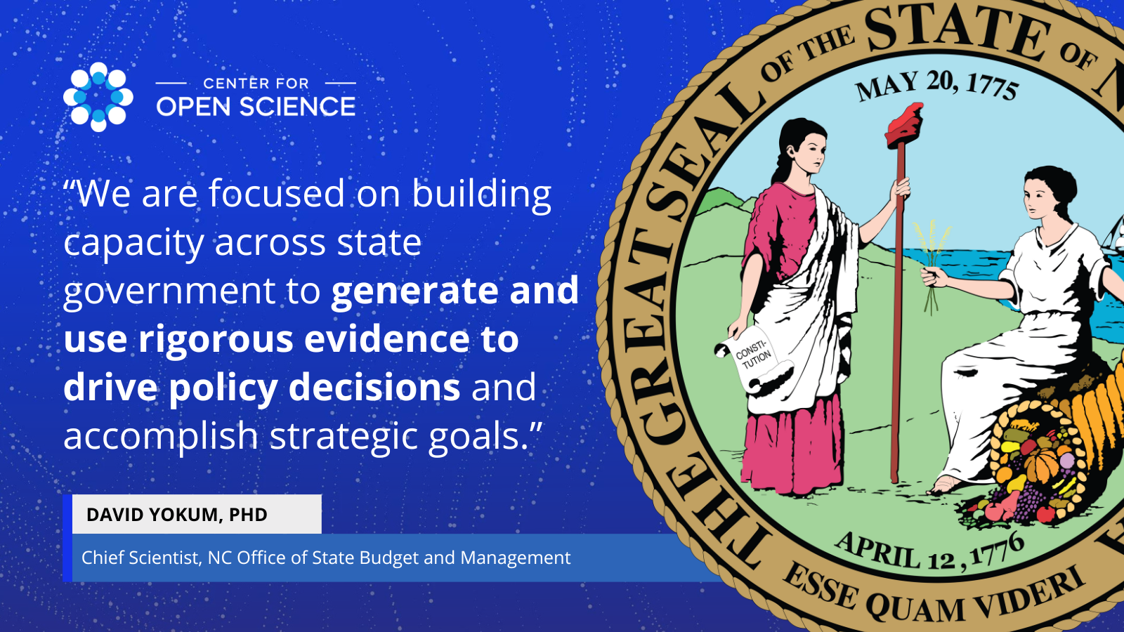 NC State Logo with quote from David Yokum: “We are focused on building capacity across state government to generate and use rigorous evidence to drive policy decisions and accomplish strategic goals.”