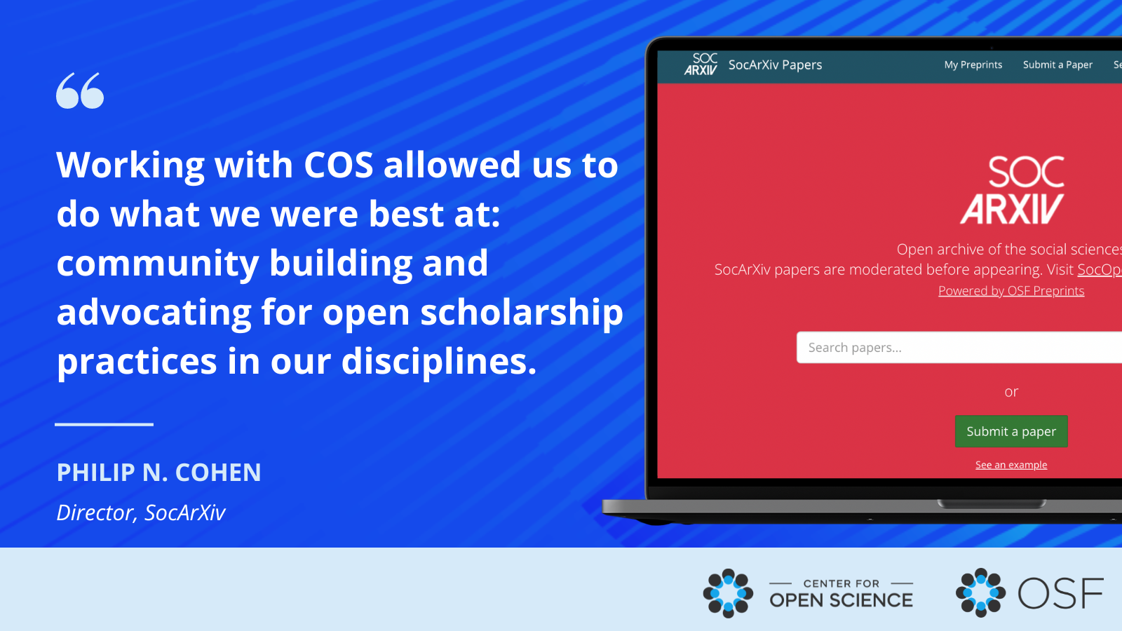 Image of SocArXiv landing page with quote: "Working with COS allowed us to do what we were best at: community building and advocating for open scholarship practices in our disciplines."